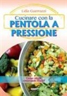 Cucinare con la pentola a pressione
