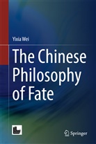 Yixia Wei - The Chinese Philosophy of Fate