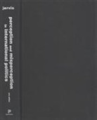 Robert Jervis - Perception and Misperception in International Politics