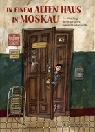 Anna Desnizkaja, Alexandra Litwina, Anna Desnitskaya, Anna Desnizkaja, Lorenz Hoffmann, Thomas Weiler - In einem alten Haus in Moskau