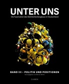 Werne M&uuml;ller, Werner M&uuml;ller - Unter uns - 3: Unter uns  Band III: Politik und Positionen