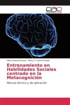 Nancy V Garc&iacute;a Poveda, Nancy V. Garc&iacute;a Poveda, F&eacute;li Inchausti G&oacute;mez, F&eacute;lix Inchausti G&oacute;mez - Entrenamiento en Habilidades Sociales centrado en la Metacognici&oacute;n