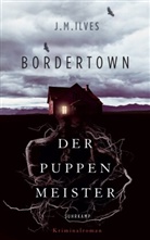 J M Ilves, J. M. Ilves - Bordertown - Der Puppenmeister