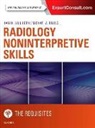 Hani H Abujudeh, Hani H. Abujudeh, Michael A Bruno, Michael A. Bruno, Michael A. (Professor of Radiology and Medicine Bruno, Bruno Michael A.... - Radiology Noninterpretive Skills: The Requisites