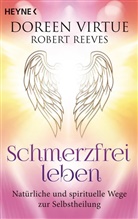 Robert Reeves, Doreen Virtue - Schmerzfrei leben