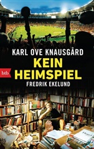 Fredrik Ekelund, Karl Ove Knausgard, Karl O. Knausgård, Karl Ov Knausgård, Karl Ove Knausgård - Kein Heimspiel