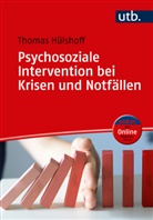 Thomas H&uuml;lshoff, Thomas (Prof.&nbsp;Dr.) H&uuml;lshoff - Psychosoziale Intervention bei Krisen und Notf&auml;llen