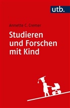 Annette Caroline Cremer, Annette Caroline (Dr.) Cremer - Studieren und Forschen mit Kind