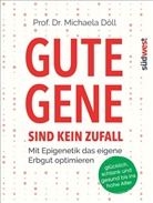 Michaela D&ouml;ll - Gute Gene sind kein Zufall