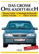 Thoma Fuths, Thomas Fuths, Christop Reifenrath, Christoph Reifenrath, Stefa Schrahe, Stefan Schrahe... - Das gro&szlig;e Opel-Kadett-Buch