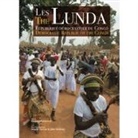 Angelo Turconi, John Anthony, Collectif, John Anthony, Manuela Palmeirim, Manuela Palmeirim... - Les Lunda : R&eacute;publique d&eacute;mocratique du Congo. The Lunda : Democratic Republic of the Congo