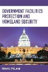 Frank R Spellman, Frank R. Spellman, Spellman Frank R. - Government Facilities Protection and Homeland Security