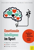 Stefan Ackermann, Phili Furley, Philip Furley, Sylvai Laborde, Sylvain Laborde, Lisa Musculus... - Emotionale Intelligenz im Sport