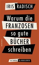 Iris Radisch - Warum die Franzosen so gute B&uuml;cher schreiben