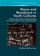 S. McEvoy-Levy, Siobhan McEvoy-Levy - Peace and Resistance in Youth Cultures