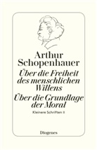 Arthur Schopenhauer, Arthu H&uuml;bscher, Arthur H&uuml;bscher - &Uuml;ber die Freiheit des menschlichen Willens / &Uuml;ber die Grundlage der Moral