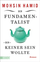 Mohsin Hamid - Der Fundamentalist, der keiner sein wollte