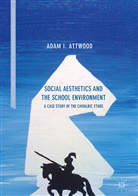 Adam I Attwood, Adam I. Attwood - Social Aesthetics and the School Environment