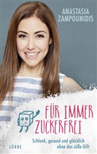 Anastasia Zampounidis - F&uuml;r immer zuckerfrei