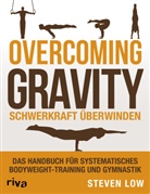 Steven Low - Overcoming Gravity - Schwerkraft &uuml;berwinden