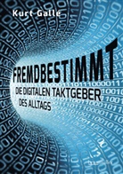 Kurt Gall&eacute; - Fremdbestimmt