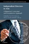 EDITED BY DANIEL W., Dan W. Puchniak, Dan W. (National University of Singapore Puchniak, Dan W. Baum Puchniak, Harald Baum, Harald (Max-Planck-Institut fur auslandisches und internationales Privatrecht Baum... - Independent Directors in Asia