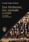 Christoph Wagner-Trenkwitz - Das Orchester, das niemals schl&auml;ft