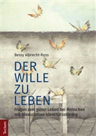 Bessy Albrecht-Ross - Der Wille zu leben