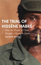 Celeste Hicks, Celeste Hicks, Hicks Celeste, Richard Dowden, Alcinda Honwana, Stephanie Kitchen... - The Trial of Hissene Habre