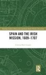 Cristina Bravo Lozano, Cristina (Universidad Autonoma De Ma Bravo Lozano, Cristina (Universidad Pablo de Olavide Spain) Bravo Lozano, Cristina Bravo Lozano - Spain and the Irish Mission, 1609-1707