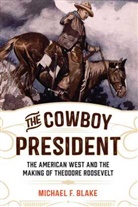Michael F Blake, Michael F. Blake, Blake Michael F. - Cowboy President