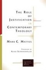 Mark Mattes, Mark C Mattes, Mark C. Mattes - The Role of Justification in Contemporary Theology