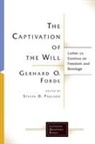 Gerhard O. Forde, Robin O Forde, Robin O. Forde, Steven D Paulson, Steven D. Paulson - The Captivation of the Will