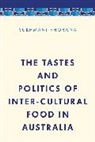 Dr Sukhmani Khorana, Dr. Sukhmani Khorana, Sukhmani Khorana, Sukhmani (University of Queensland Khorana, Sukhmani Dr. Khorana - Tastes and Politics of Inter-Cultural Food in Australia
