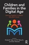 Elisabeth Takeuchi Gee, Lori M Takeuchi, Ellen Wartella, Elisabeth Gee, Michael Levine, Lori Takeuchi... - Children and Families in the Digital Age