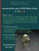 Gaurav Verma, Verma Gaurav, Matt Weber, Weber Matt - Autodesk Inventor 2018 Black Book (Colored)