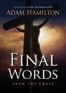 Adam Hamilton - Final Words from the Cross