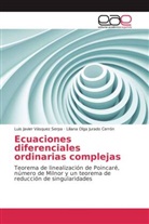 Liliana Jurado Cerr&oacute;n, Liliana Olga Jurado Cerr&oacute;n, Luis Javie V&aacute;squez Serpa, Luis Javier V&aacute;squez Serpa - Ecuaciones diferenciales ordinarias complejas