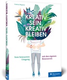 Gudrun Wegener - Kreativ sein, kreativ bleiben