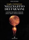 Ren&eacute; Lachaud - Magia e iniziazione nell'Egitto dei faraoni. L'universo dei simboli e degli d&egrave;i. Spazio, tempo, magia e medicina