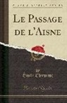 Emile Clermont, &Eacute;mile Clermont - Le Passage de l'Aisne (Classic Reprint)