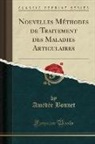 Am&eacute;d&eacute;e Bonnet - Nouvelles M&eacute;thodes de Traitement des Maladies Articulaires (Classic Reprint)