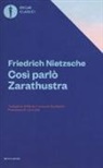 Friedrich Nietzsche - Cos&igrave; parl&ograve; Zarathustra. Un libro per tutti e per nessuno