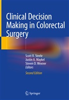 Justi A Maykel, Justin A Maykel, Steven D Wexner, Justin A. Maykel, Scott R. Steele, Steven Wexner... - Clinical Decision Making in Colorectal Surgery