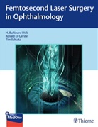 Burkhar Dick, Burkhard Dick, Ronald Gerste, Ronald D Gerste, Ronald D. Gerste, Tim Schultz... - Femtosecond Laser Surgery in Ophthalmology