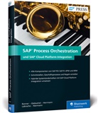 Marcu Banner, Marcus Banner, Ola Glebsattel, Olaf Glebsattel, Raffael Herrmann, Abdeljalil Labrache... - SAP Process Orchestration und SAP Cloud Platform Integration