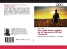 Ram&oacute;n Chaverry - El sujeto como objeto de s&iacute; mismo en Michel Foucault