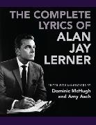 Alan Jay Lerner, Dominic (EDT)/ Asch Mchugh, Dr. Dominic (Lecturer in Music Mchugh, Amy Asch, Amy (Musica Theatre Archivist and Researcher and Editor of the Paybill Broadway Yearbook Asch, Asch Amy... - Complete Lyrics of Alan Jay Lerner