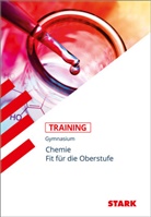 Katri Kutzi, Katrin Kutzi, J&uuml;rge Rojacher, J&uuml;rgen Rojacher, Harald Steinhofer - STARK Chemie - Training Gymnasium - Fit f&uuml;r die Oberstufe