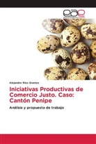 Alejandro R&iacute;os Granizo - Iniciativas Productivas de Comercio Justo. Caso: Cant&oacute;n Penipe